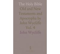 The Holy Bible: Old and New Testaments and Apocrypha by John Wycliffe