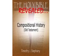 The Holy Bible Revealed: Compositional History (Old Testament): Volume 2 (The Documentary Hypothesis)