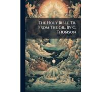 The Holy Bible, Tr. From The Gr., By C. Thomson