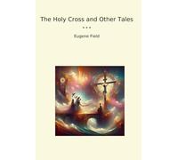 The Holy Cross and Other Tales (Classic Books)