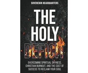 The Holy Deficit: Overcoming Spiritual Dryness, Christian Burnout, and the Cost of Success to Reclaim Your Soul