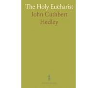 The Holy Eucharist: Understanding the Mass as sacrifice, worship, and communion