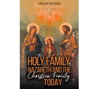 The Holy Family of Nazareth and the Christian Family Today