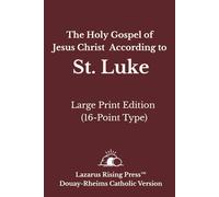The Holy Gospel of Jesus Christ According to St. Luke: Large Print Edition - Douay-Rheims Catholic Bible (16-Point Type) (Douay-Rheims Catholic Bible - Large Print Series)