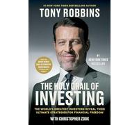 The Holy Grail of Investing: The World's Greatest Investors Reveal Their Ultimate Strategies for Financial Freedom (Tony Robbins Financial Freedom)