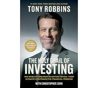 The Holy Grail of Investing: The World's Greatest Investors Reveal Their Ultimate Strategies for Financial Freedom (Tony Robbins Financial Freedom Series)