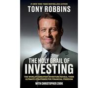 The Holy Grail of Investing: The World's Greatest Investors Reveal Their Ultimate Strategies for Financial Freedom