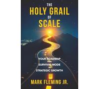 The Holy Grail of Scale: Your Roadmap From Survival Mode to Strategic Growth