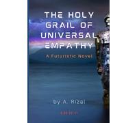 The Holy Grail of Universal Empathy: A Futuristic Novel