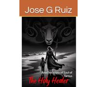 The Holy Healer: Another story of Saul of Tarsus