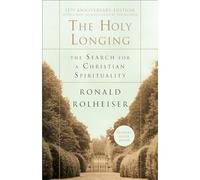 The Holy Longing: The Search for a Christian Spirituality