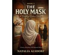 The Holy Mask: A Story of Faith Misused-and Faith Restored BOOK 2 (BOOK 1 A Woman With a Sweet Tongue)