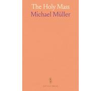 The Holy Mass: The Sacrifice for the Living and the Dead, the Clean Oblation Offered Up Among the Nations From the Rising to the Setting of the Sun
