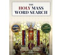 The Holy Mass Word Search: Relaxing Puzzles of the Mass Prayers, Responses, and Saints for Devout Adults (Daily Devotion Word Search Series)