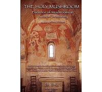 The Holy Mushroom:: Evidence of Mushrooms in Judeo-Christianity