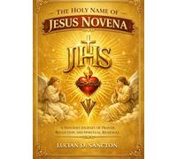 THE HOLY NAME OF JESUS NOVENA: A NINE-DAYS JOURNEY OF PRAYER, REFLECTION, AND SPIRITUAL RENEWAL