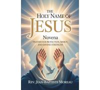 The Holy Name of Jesus Novena: Prayers for Protection, Mercy, and Divine Strength
