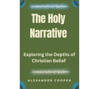 the holy narrative: exploring the depths of christian belief