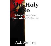 The Holy No: Refusing What’s False, Even When It’s Sacred (The Sacred Edge)