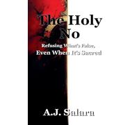 The Holy No Refusing What's False, Even When It's Sacred: 1 (The Sacred Edge)