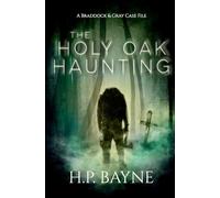 The Holy Oak Haunting (The Braddock & Gray Case Files)