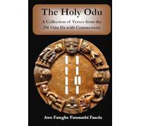 The Holy Odu: A Collection of verses from the 256 Ifa Odu with Commentary