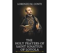 THE HOLY PRAYERS OF SAINT IGNATIUS OF LOYOLA: 3 Novenas, Chaplet, & Litany For Discernment, Standing Against Spiritual Desolation, & For Surrendering To God’s Will (THE CROWD OF HEAVENLY WITNESSES)