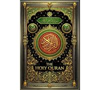 The Holy Qur’an: The Sacred and Everlasting Divine Revelation of Infinite Wisdom, Supreme Guidance, Boundless Mercy, and Perfect Truth Granted to ... and Spiritual Enlightenment for All Times