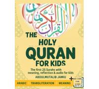 The Holy Quran For Kids: Learn, Recite, and Understand the Quran with Arabic Text, Translation, and Dual Audio for Listening and Repetition