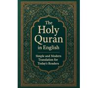 The Holy Quran in English - Large Print Edition: Simple and Modern Translation for Today’s Readers