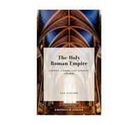 The Holy Roman Empire: Crown, Cross, and German Sword (Emperium)