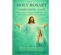 THE HOLY ROSARY COMPANION - Vol II: Christ-Centered Rosary Meditations with The Father & Doctors of the Church (Scripture Rosary Power Series)