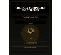 The Holy Scriptures for Children: PresiKing Version - PKV: The Full 89-Book Witness Edition for Young Readers