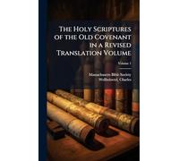 The Holy Scriptures of the Old Covenant in a Revised Translation Volume