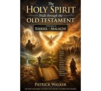 The Holy Spirit: A Walk Through The Old Testament: Volume II: Ezekiel to Malachi (Holy Spirit Series)