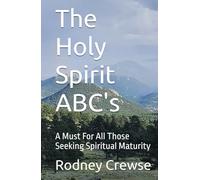 The Holy Spirit ABC's: A Must For All Those Seeking Spiritual Maturity