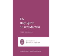 The Holy Spirit: An Introduction (Short Studies in Systematic Theology)