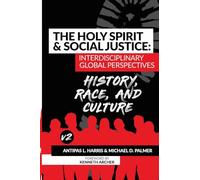 The Holy Spirit and Social Justice Interdisciplinary Global Perspectives: History, Race & Culture: History, Culture & C : History, Culture : History, Race & Culture