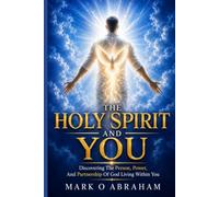 THE HOLY SPIRIT AND YYOU: Discovering the Person, Power, and Partnership of God Living Within You
