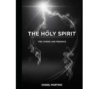 The Holy Spirit:: Fire, Power, and Presence