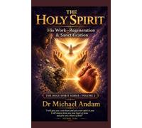 The Holy Spirit His Work -Regeneration & Sanctification: 2