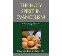 THE HOLY SPIRIT IN EVANGELISM: The Divine Strategy of Evangelism in the New Testament