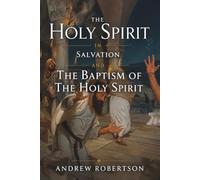 THE HOLY SPIRIT IN SALVATION AND THE BAPTISM OF THE HOLY SPIRIT