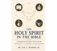 THE HOLY SPIRIT IN THE BIBLE ¿ A Marketplace Bible Trivia Book 1,000 questions ¿ 10 categories: Discover the Person and Work of the Holy Spirit from Genesis to Revelation