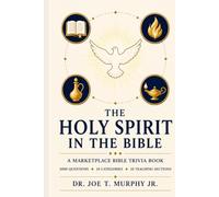 THE HOLY SPIRIT IN THE BIBLE ◆ A Marketplace Bible Trivia Book 1000 questions ◆ 10 categories (MARKETPLACE BIBLE TRIVIA Dr. Joe T. Murphy Jr. | Irrevocable Gift Ministries)