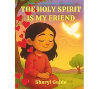 THE HOLY SPIRIT IS MY FRIEND: BOOK 2 (From the series “When the Holy Spirit Comes to Me”)