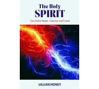 The Holy Spirit: Our Divine Helper, Teacher and Friend (The Course of Jesus Christ)