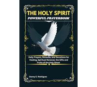 THE HOLY SPIRIT POWERFUL PRAYERBOOK: Daily Prayers, Novenas, and Devotions for Healing, Spiritual Renewal, the Gifts and Fruits of the Holy Ghost