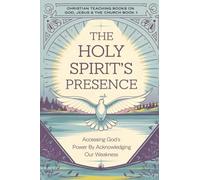 The Holy Spirit’s Presence: Accessing God's Power by Acknowledging Our Weakness