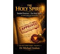 The Holy Spirit: Sealed Forever: The Holy Spirit as God’s Mark of Ownership: 8